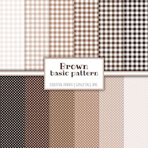 May include: A digital paper pack with eight different brown and white patterns. The patterns include gingham, polka dots, and solid colors. The text "Brown basic pattern" and "DIGITAL PAPER | 12X12 IN | JPG" is included in the image.