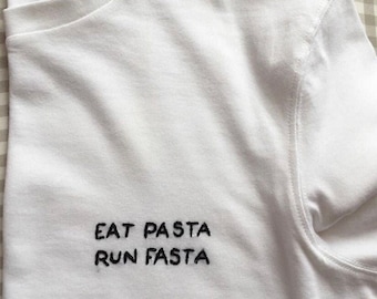 Handmade embroidery T-shirt - Eat Pasta Run Fasta