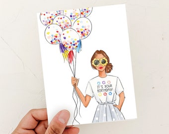 It's your birthday card, Happy Birthday Girl, fun colorful birthday card for friend, girl, fashion illustration, balloon birthday card