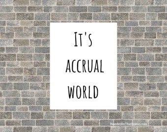 It's Accrual World Print, Accountant Poster Downloadable Prints Accounting Office Printable Wall Art Office Decor, Minimalist Sign