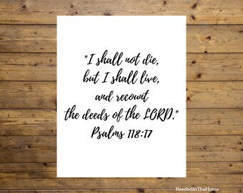 Bible Verse Print, 8x10, Psalms 118:17 I shall not die but I shall live and recount the deeds of the LORD, Wall Art Church Office Decor