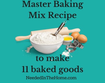 Master Mix Recipe Base for Biscuits Pancakes Waffles Muffins Gingerbread Oatmeal Cookies Drop Cookies Coffee Cake Crustless Quiche