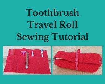 Sewing Tutorial for a Toothbrush Travel Roll / Sanitary Travel Pouch sewing pattern / Travel Roll Instructions