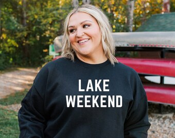 Lake Weekend Sweatshirt: Unisex Boating & Camping Shirt