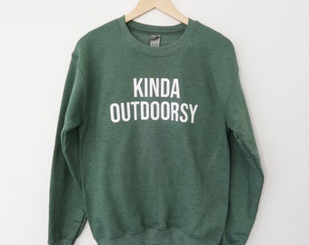 Kinda Outdoorsy Sweatshirt: Girls Weekend Glamping Shirt