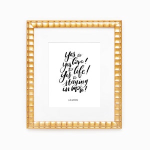 Ja zur Liebe! Das Leben! Der Aufenthalt in mehr! | Liz Lemon Zitat Kunstdruck | 8 x 10&quot;