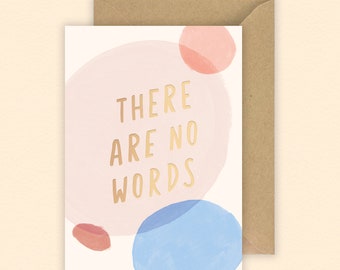 There Are No Words card | Sympathy Card | Grief | Loss | Gold Foil