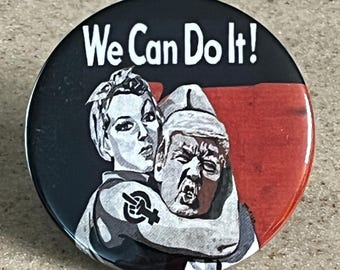 Anti-Trump Rosie The Riveter Pins oder Magnet ""We can do it!""