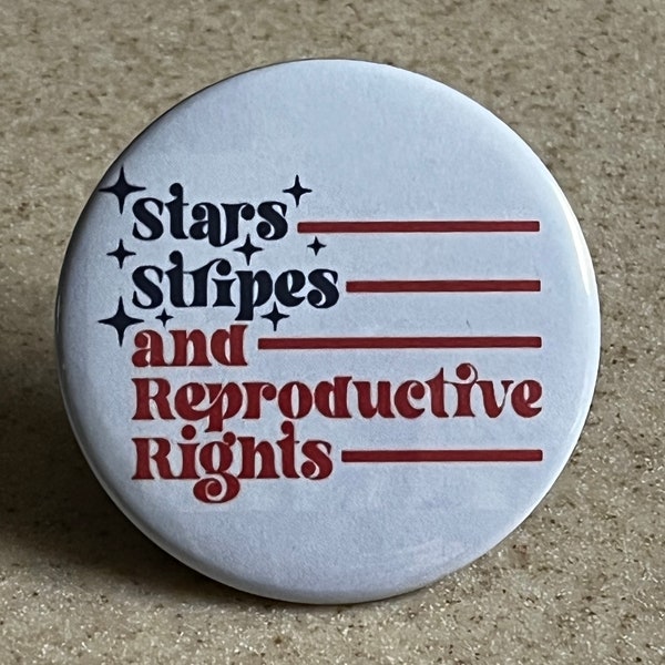 Pro-Choice Patriotic Pin-Back Button or Magnet 2 1/4 inch "Stars, Stripes and Reproductive Rights"