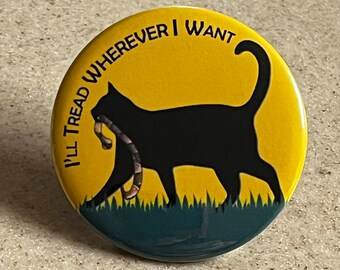 Buttons oder Magnet "I'll Tread wo immer ich hin will."