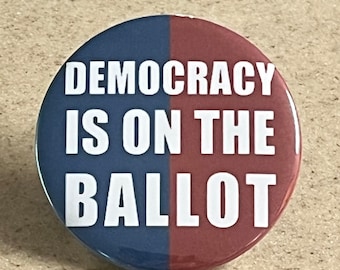 Democracy Is On The Ballot Pin-Back Buttons Or Magnet