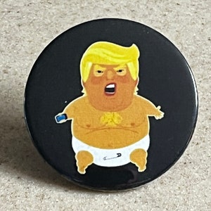 Trump Baby Pinback Buttons or Magnet