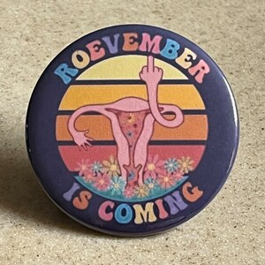 Pro-Choice Pin-Back Button or Magnet. ROEVEMBER Is Coming. 2 1/4 inch