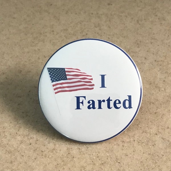 I Farted Pin-Backs or Magnet, Play on the I Voted Sticker