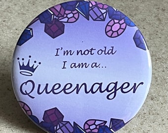 Button oder Magnet ""Ich bin nicht alt, ich bin eine Königin""." 5 1/4 Zoll