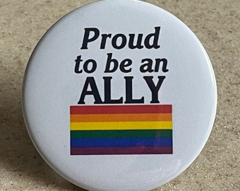 LGBTQIA Pride Pin-Back Buttons or Magnet "Proud To Be An Ally"
