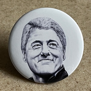Bill Clinton Pin-Back Buttons or Magnet