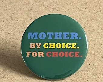 "Pro-Choice ""Mutter nach Wahl, für Wahl"" Pin-Button oder Magnet."
