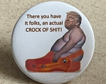 Anti-Trump Lustiger Pin-Back-Button oder Magnet, Trump ist ein Croc O Sh * t.