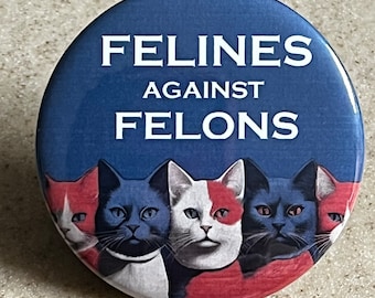 Demokratischer Button oder Magnet "Süßes Anstecknadel-Magnet ""Katzen gegen Felons""."