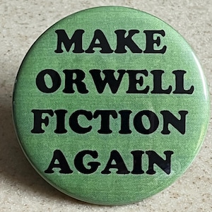 Gör Orwell-fiktion igen, med nålar eller magneter. Trump suger.