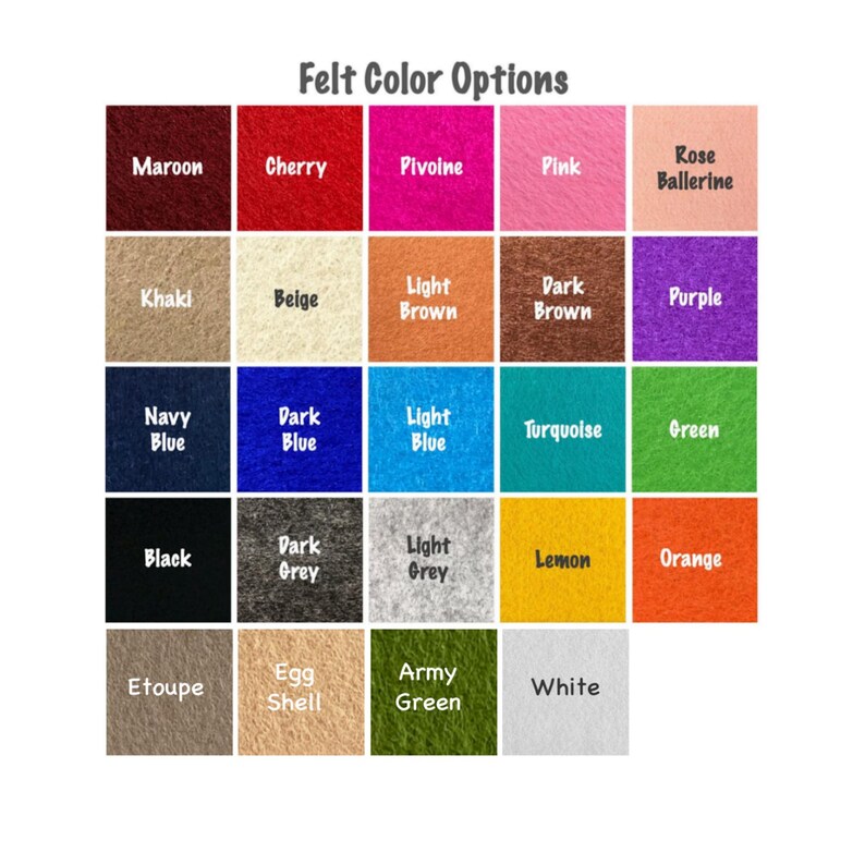Pu&ograve; includere: Una tabella di opzioni di colore del feltro con 25 colori diversi, tra cui marrone, ciliegia, pivoine, rosa, rosa ballerina, kaki, beige, marrone chiaro, marrone scuro, viola, blu navy, blu scuro, blu chiaro, turchese, verde, nero, grigio scuro, grigio chiaro, limone, arancione, topo, guscio d'uovo, verde militare e bianco.