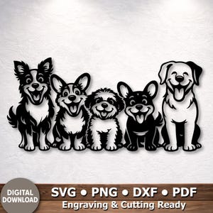 May include: A black and white metal wall art piece featuring five smiling dog silhouettes. The dogs are of different breeds and sizes, each with a unique expression. The bottom of the image includes the text "SVG • PNG • DXF • PDF Engraving & Cutting Ready."