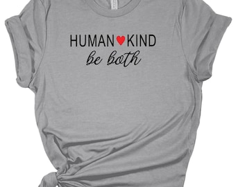 Human Kind Be Both T-Shirt – Soft Cotton Blend Tee with Heart Graphic, Inclusive Message Shirt, Unisex Fit