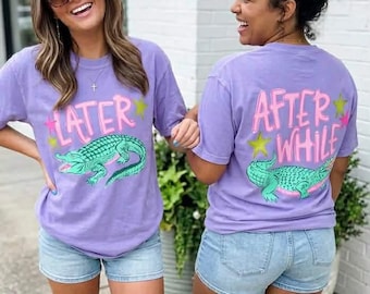 Later Alligator Shirt, After While Crocodile Tee, Funny Matching Tee, Comfort Colors T-Shirt, Front or Front Back Design, Youth&Adult Sizes