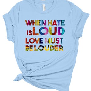 Camiseta "Cuando el odio es fuerte, el amor debe ser más fuerte", sudadera con capucha de justicia social, sudadera con capucha de igualdad inclusiva, camiseta con mensaje de bondad