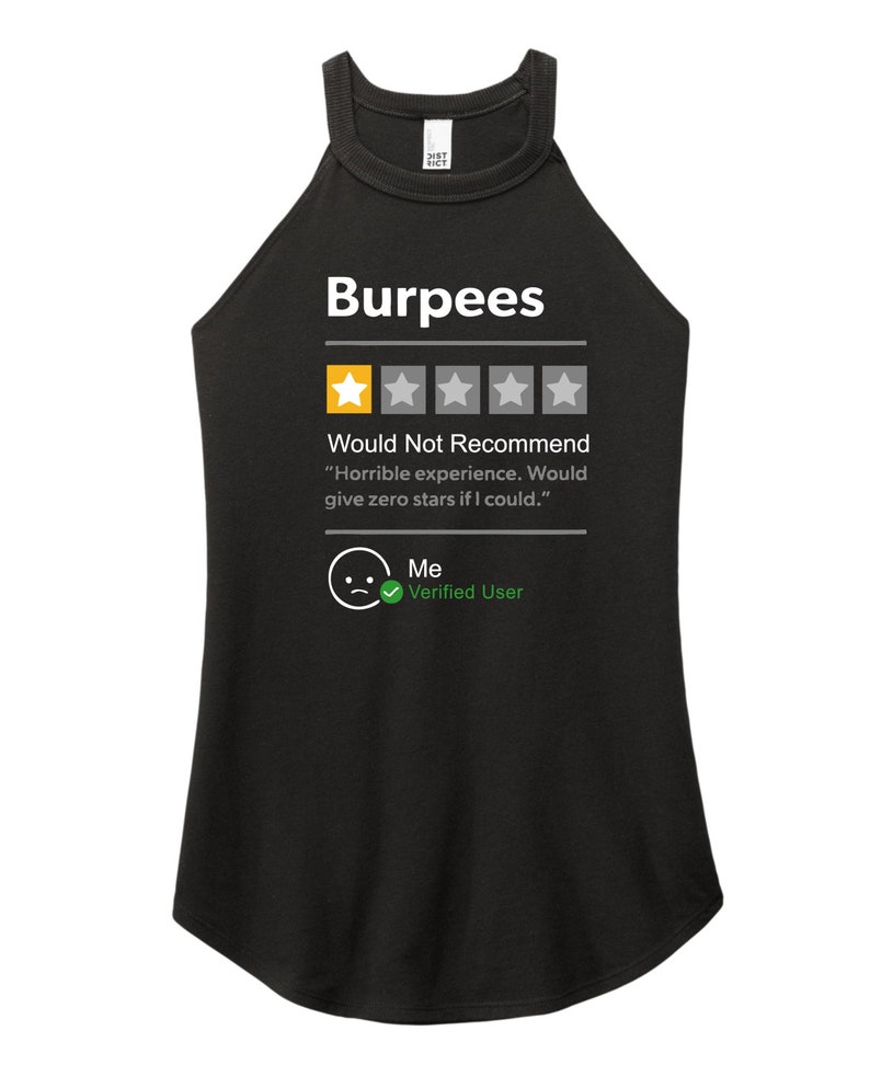 May include: Black tank top with a white graphic of a one-star review for "Burpees". The review reads "Would Not Recommend" and "Horrible experience. Would give zero stars if I could." The reviewer is a verified user.