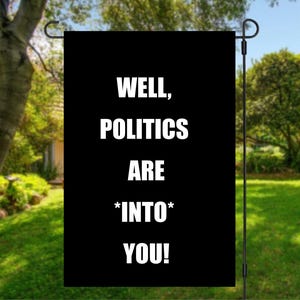Nun,Politik ist in Sie, Gartenfahne, Inklusive Fahne, Politische Gartenfahne, Libelles Zeichen, Vaterländische Fahne