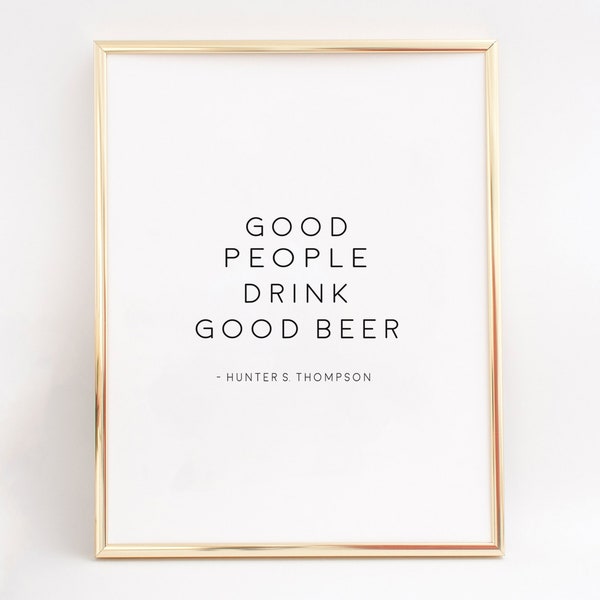 BAR WALL DECOR, Good People Drink Good Beer,Drink Sign,Alcohol Sign,Bar Quote,Hunter S. Thompson,Gift For Him,Beer Gift,Funny Bar Decor,Art