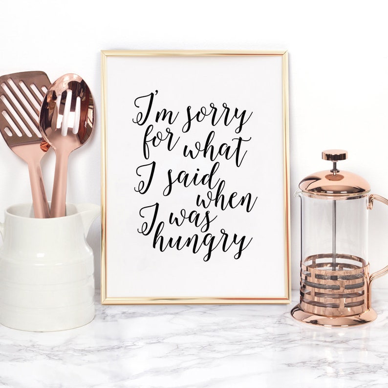 I'm Sorry For What I Said When I Was Hungry,Funny Kitchen Art,Kitchen Sign,Funny Print,Quote Posters,Humorous Quotes,Gift For Her,Husband image 1