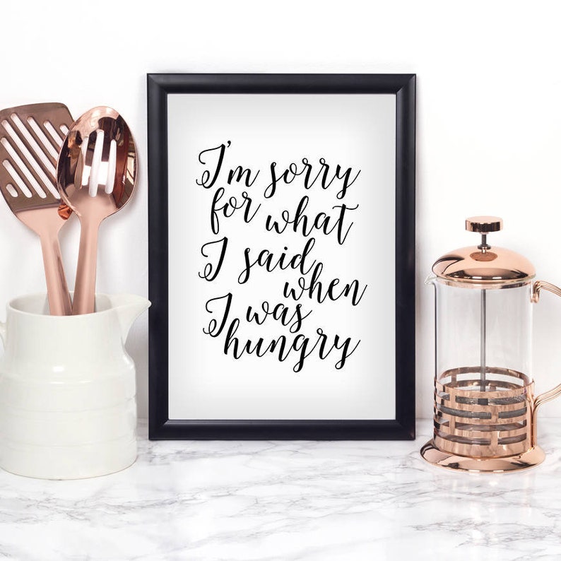 I'm Sorry For What I Said When I Was Hungry,Funny Kitchen Art,Kitchen Sign,Funny Print,Quote Posters,Humorous Quotes,Gift For Her,Husband image 2