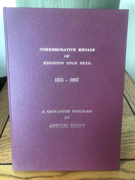 Commemorative Medals Of Kingston Upon Hull 1813-1997 Compiled By Arthur Berry (Rare)