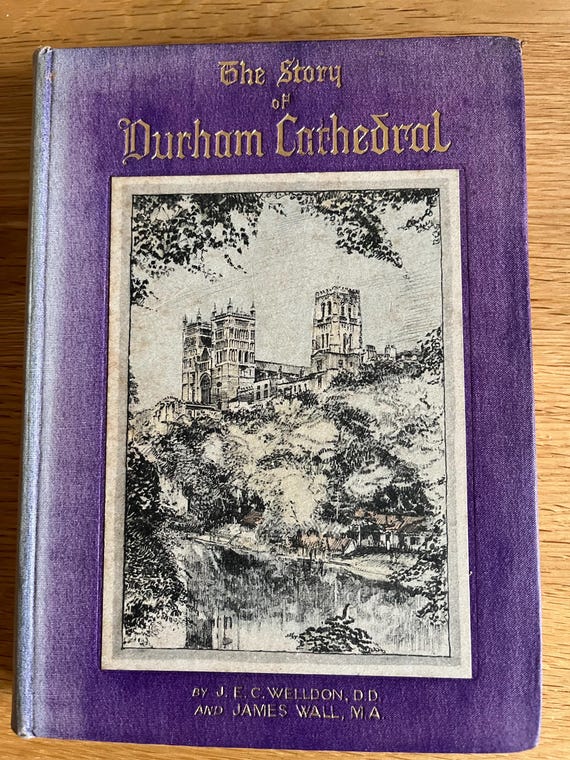 The Story Of Durham Cathederal By J E C Welldon DD And James Wall MA