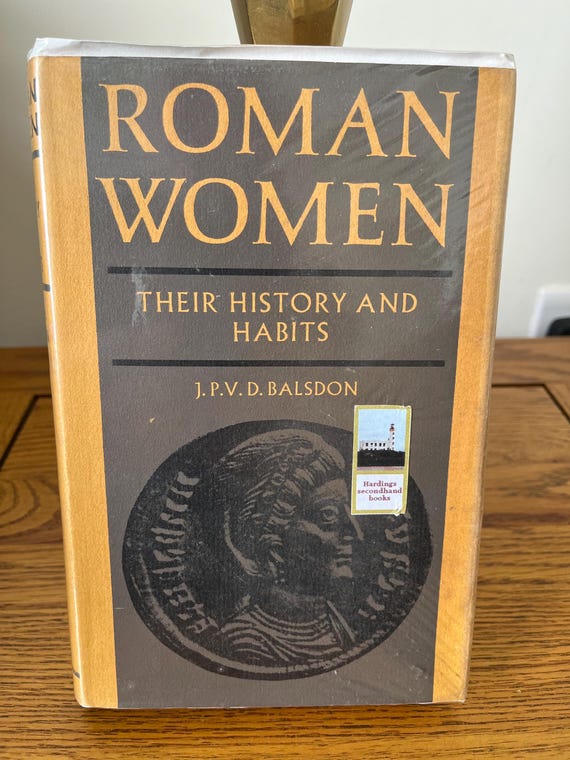 Roman Women, Their History And Habits , J.P.V.D. Balsdon (Rare &Collectable).