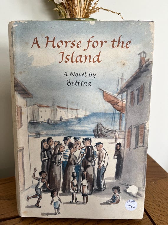 Scarce 1st Edition A Horse For The Island A Novel By Bettina 1952.