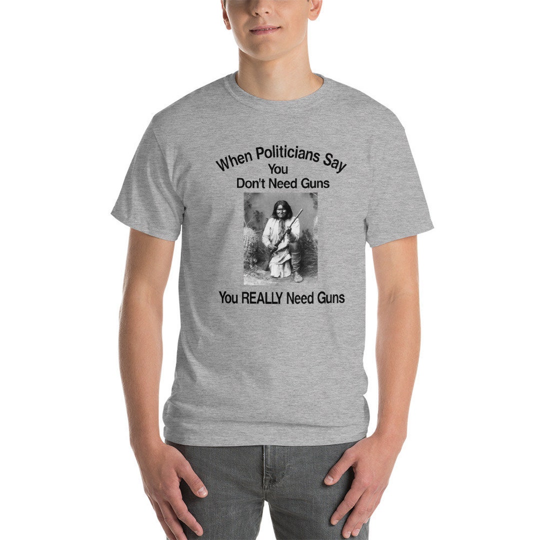 Amendment Geronimo T-shirt when Politicians - Etsy