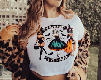 Not All Witches Live in Salem Halloween Shirt, Witch Tshirt Sexy Witch Halloween Cropped Shirt Baby Tee