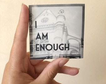 I AM ENOUGH (3" square affirmation sticker)