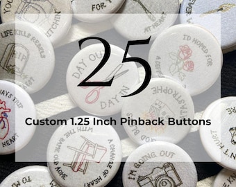 25 custom 1.25 inch pinback buttons