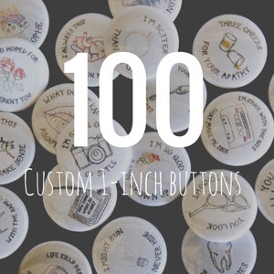 100 custom one inch pinback buttons
