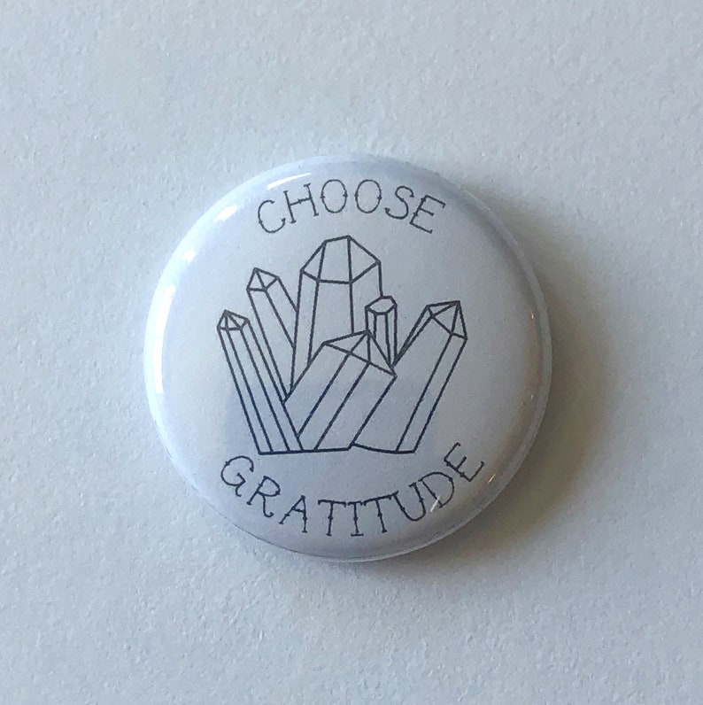 CHOOSE GRATITUDE one-inch pinback button image 4