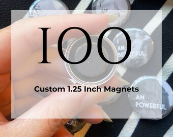 100 custom 1.25 inch Magnets