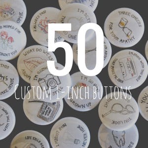 50 custom one inch pinback buttons