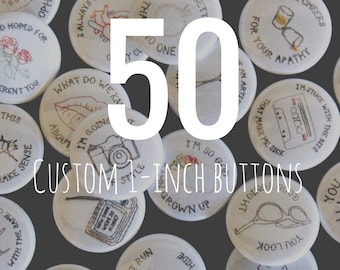 50 custom one inch pinback buttons