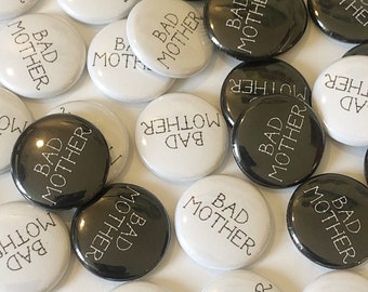 BAD MOTHER one-inch pinback button