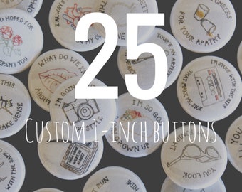 25 custom one inch pinback buttons